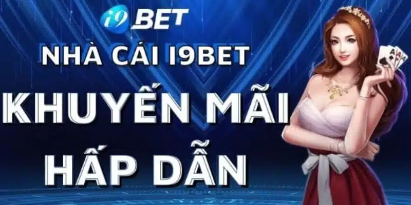 Thông tin chi tiết về khuyến mãi tân thủ tại nhà cái I9bet