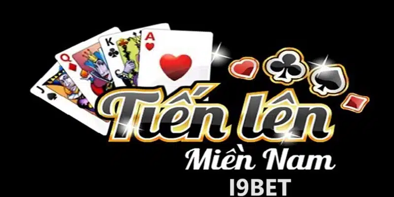 Tiến lên miền Nam i9bet là game bài huyên thoài